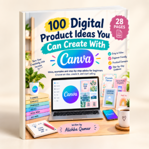 100 Digital Product Ideas with Canva: A Beginner’s Guide to Printables, Templates & More